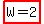 highlight%28W+=+2%29+