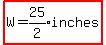highlight%28W+=+simplify%2825%2F2%29+inches%29