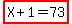 highlight%28X%2B1=73%29