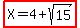 highlight%28X=4%2Bsqrt%2815%29%29