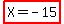 highlight%28X+=+-15%29