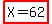 highlight%28X+=+62%29