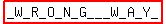 highlight%28_W_R_O_N_G___W_A_Y_%29