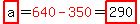 highlight%28a%29=red%28640-350%29=highlight%28290%29