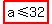 highlight%28a%3C=32%29