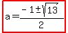 highlight%28a=%28-1%2B-+sqrt%2813%29%29%2F2%29