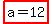 highlight%28a=12%29