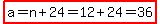 highlight%28a=n%2B24=12%2B24=36%29