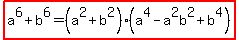 highlight%28a%5E6%2Bb%5E6=%28a%5E2%2Bb%5E2%29%28a%5E4-a%5E2b%5E2%2Bb%5E4%29%29