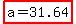 highlight%28a+=31.64%29+