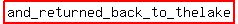 highlight%28and_returned_back_to_the+lake%29