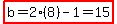 highlight%28b=2%288%29-1=15%29
