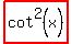 highlight%28cot%5E2+%28x%29%29
