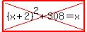 highlight%28cross%28%28x%2B2%29%5E2%2B308=x%29%29