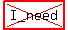 highlight%28cross%28I_need%29%29