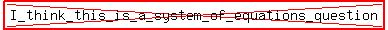 highlight%28cross%28I_think_this_is_a_system_of_equations_question%29%29