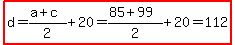 highlight%28d=%28a%2Bc%29%2F2%2B20=%2885%2B99%29%2F2%2B20=112%29