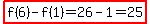 highlight%28f%286%29-f%281%29=26-1=25%29
