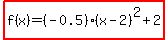 highlight%28f%28x%29=%28-0.5%29%28x-2%29%5E2%2B2%29