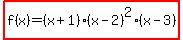 highlight%28f%28x%29=%28x%2B1%29%28x-2%29%5E2%2A%28x-3%29%29