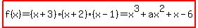 highlight%28f%28x%29=%28x%2B3%29%28x%2B2%29%28x-1%29=x%5E3%2Bax%5E2%2Bx-6%29
