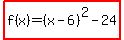 highlight%28f%28x%29=%28x-6%29%5E2-24%29