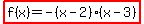 highlight%28f%28x%29=-%28x-2%29%28x-3%29%29