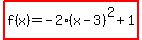highlight%28f%28x%29=-2%28x-3%29%5E2%2B1%29