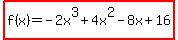 highlight%28f%28x%29=-2x%5E3%2B4x%5E2-8x%2B16%29