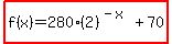 highlight%28f%28x%29=280%282%29%5E%28-x%29%2B70%29