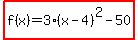 highlight%28f%28x%29=3%28x-4%29%5E2-50%29