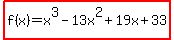 highlight%28f%28x%29=x%5E3-13x%5E2%2B19x%2B33%29