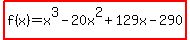 highlight%28f%28x%29=x%5E3-20x%5E2%2B129x-290%29