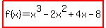 highlight%28f%28x%29=x%5E3-2x%5E2%2B4x-8%29