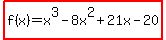 highlight%28f%28x%29=x%5E3-8x%5E2%2B21x-20%29