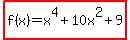 highlight%28f%28x%29=x%5E4%2B10x%5E2%2B9%29