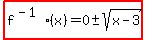 highlight%28f%5E%28-1%29%28x%29=0+%2B-+sqrt%28x-3%29%29