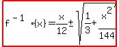 highlight%28f%5E%28-1%29%28x%29=x%2F12+%2B-+sqrt%281%2F3%2Bx%5E2%2F144%29%29