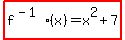 highlight%28f%5E%28-1%29%28x%29=x%5E2%2B7%29