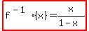 highlight%28f%5E%28-1%29%28x%29+=+x%2F%281-x%29%29
