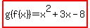 highlight%28g%28f%28x%29%29=x%5E2%2B3x-8%29