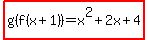 highlight%28g%28f%28x%2B1%29%29=x%5E2%2B2x%2B4%29