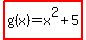 highlight%28g%28x%29=x%5E2%2B5%29