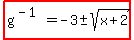 highlight%28g%5E%28-1%29=-3+%2B-+sqrt%28x%2B2%29%29