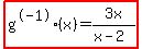 highlight%28g%5E-1%28x%29=3x%2F%28x-2%29%29