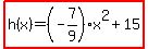 highlight%28h%28x%29=%28-7%2F9%29x%5E2%2B15%29