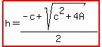 highlight%28h=%28-c%2Bsqrt%28c%5E2%2B4A%29%29%2F2%29