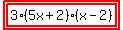 highlight%28highlight%283%285x%2B2%29%28x-2%29%29%29