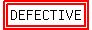 highlight%28highlight%28DEFECTIVE%29%29