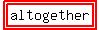 highlight%28highlight%28altogether%29%29